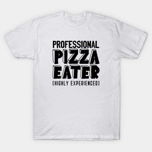 Professional Pizza Eater - classy retro typography to express your professionalism and expertise regarding eating pizzas T-Shirt by TypoSomething